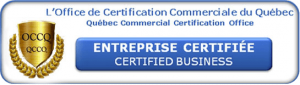 Entreprise certifiée auprès de l'office de certification commerciale du Québec
